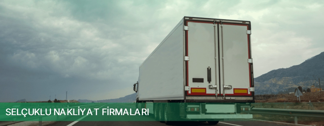 Selçuklu Nakliyat Taşımacılık Selçuklu Nakliyat Taşımacılık